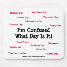 I'm Confused What Day Is It Holiday Mousepad