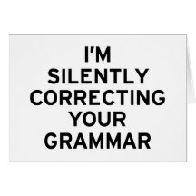 I'm Correcting Grammar Greeting Card