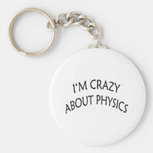 I'm Crazy About Physics Key Chain