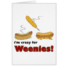 I'm Crazy For Weenies! Corn Chilli Hot Dog Greeting Card