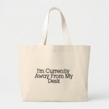 I'm Currently Away From My Desk Tote Bag