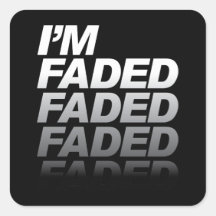I'm Faded Square Stickers