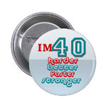 I'm Fourty . Harder Better Faster Stronger! Birthd Pinback Button