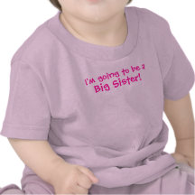 I'm going to be a Big Sister Tshirts
