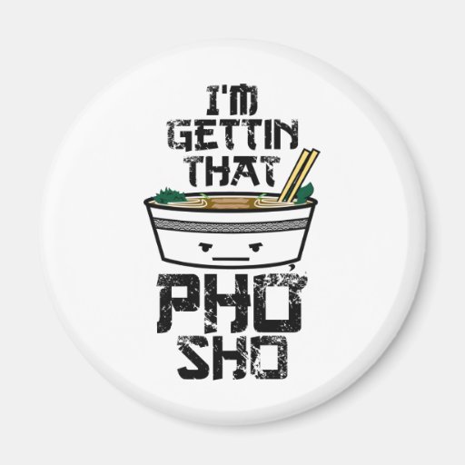 I'm Gonna Get that PHO sho Magnets