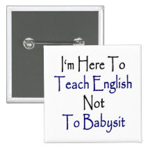 I'm Here To Teach English Not To Babysit Pin