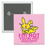 I'm Hot You're Not Pinback Buttons