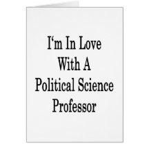 I'm In Love With A Political Science Professor Greeting Cards