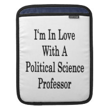 I'm In Love With A Political Science Professor iPad Sleeves