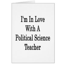 I'm In Love With A Political Science Teacher Card