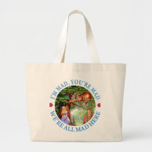 I'M MAD, YOU'RE MAD, WE'RE ALL MAD HERE CANVAS BAGS