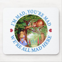 I'M MAD, YOU'RE MAD, WE'RE ALL MAD HERE MOUSE MATS
