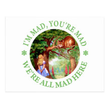 I'M MAD, YOU'RE MAD, WE'RE ALL MAD HERE! POST CARD