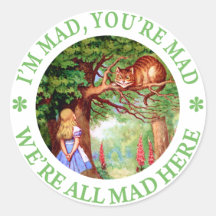 I'M MAD, YOU'RE MAD, WE'RE ALL MAD HERE! STICKER