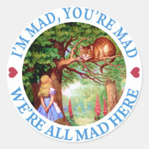 I'M MAD, YOU'RE MAD, WE'RE ALL MAD HERE ROUND STICKERS