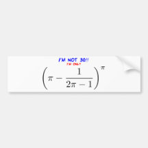 I'm not 30, I'm only 29.995678716 Bumper Sticker