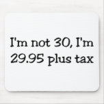 I'm Not 30 Mouse Pad