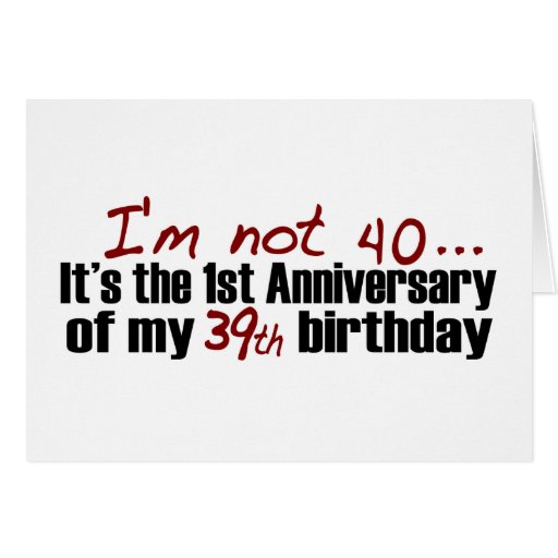 I'M Not 40 Greeting Card