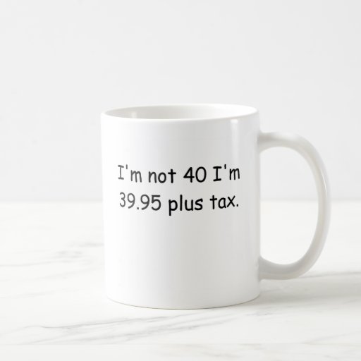 I'm Not 40 Mug