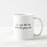 I'm Not 50 Mug