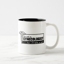 i'm not a gynaecologist but i'll take a look funny coffee mug