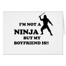 I'm Not a Ninja But My Boyfriend Is Card