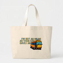 I'm Not As Mean.... Canvas Bags