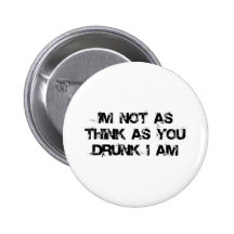 I'm Not as Think as You Drunk I Am Pin