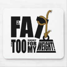 I'm Not Fat I'm Just Too Short... Mousepad