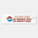 I'm Not Fat I'm Pregnant Bumpersticker Bumper Sticker