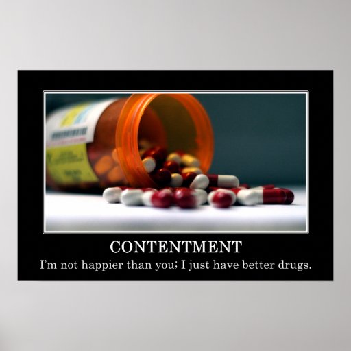 I'm not happier than you I have better drugs (S) Poster