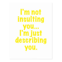 Im not Insulting you Im Describing you Post Card