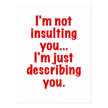 Im Not Insulting You Im Just Describing You Post Card