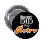 I'm not old, I'm retro funny birthday 40th 50th Button