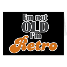 I'm not old, I'm retro funny birthday 40th 50th Greeting Card