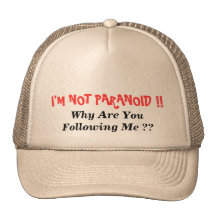 I'M NOT PARANOID !!, Why Are You Following Me ?? Hats