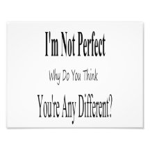 I'm Not Perfect Photographic Print