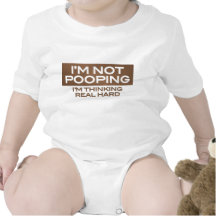 I'm Not Pooping I'm Thinking Real Hard Shirts