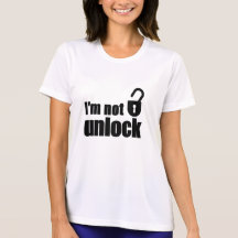 I'm not unlock t-shirt