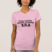 I'm only half crazy half marathon design. shirts