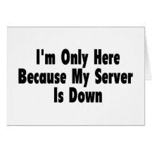 I'm Only Here Because My Server Is Down Cards