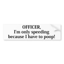 I'm only speeding because bumper stickers