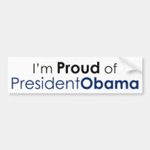 I'm Proud of President Obama (bumper sticker)
