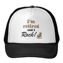 I'm retired and I rock! Hats