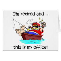 I'm retired and this is my office! card