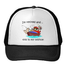I'm retired and this is my office! hat