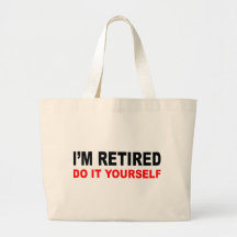 I'M RETIRED BAGS