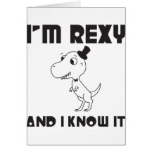I'm Rexy And I Know It Greeting Card