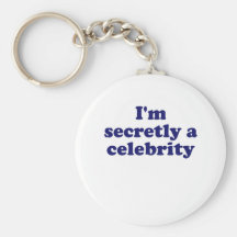 Im Secretly a Celebrity Keychains