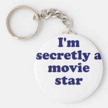 Im Secretly a Movie Star Key Chains